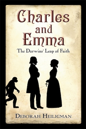 Charles and Emma: The Darwins' Leap of Faith (National Book Award Finalist)