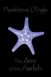 The Arm of the Starfish by Madeleine L'engle