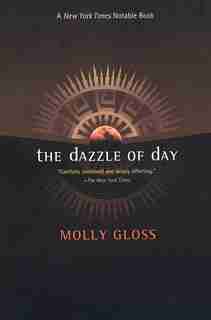 The Dazzle Of Day by Molly Gloss