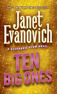 Ten Big Ones: A Stephanie Plum Novel by Janet Evanovich