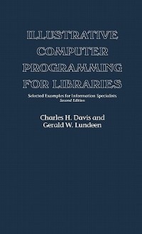 Illustrative Computer Programming for Libraries: Selected Examples for Information Specialists