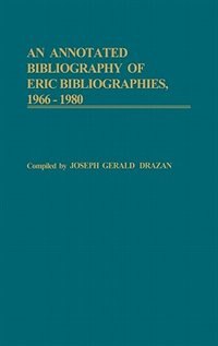 Front cover_An Annotated Bibliography of ERIC Bibliographies, 1966-1980