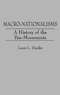 Macro-Nationalisms: A History of the Pan-Movements