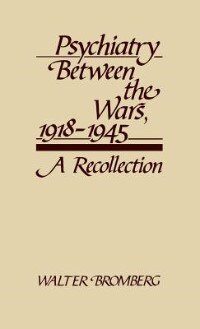 Psychiatry Between the Wars, 1918-1945: A Recollection