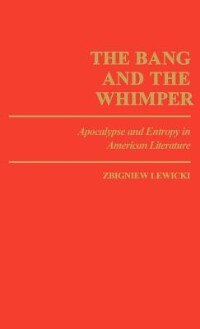 The Bang and the Whimper: Apocalypse and Entropy in American Literature