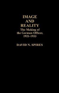 Image and Reality: The Making of the German Officer, 1921-1933