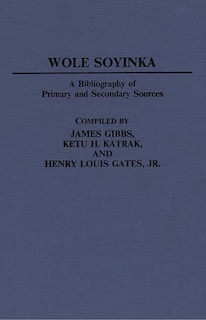 Wole Soyinka: A Bibliography of Primary and Secondary Sources