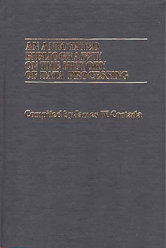 Front cover_An Annotated Bibliography on the History of Data Processing