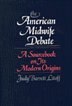 The American Midwife Debate: A Sourcebook on Its Modern Origins