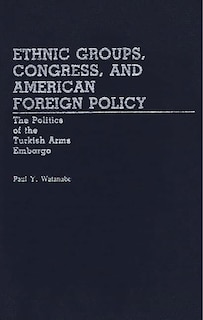 Front cover_Ethnic Groups, Congress, and American Foreign Policy