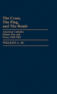 Front cover_The Cross, the Flag, and the Bomb