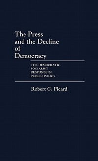 Couverture_The Press and the Decline of Democracy