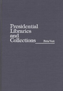 Front cover_Presidential Libraries And Collections
