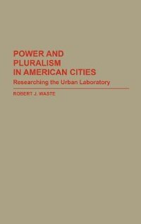 Front cover_Power and Pluralism in American Cities