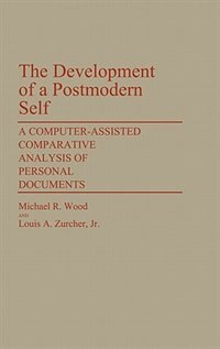 The Development of a Postmodern Self: A Computer-Assisted Comparative Analysis of Personal Documents