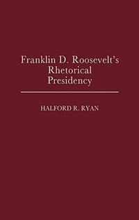 Front cover_Franklin D. Roosevelt's Rhetorical Presidency