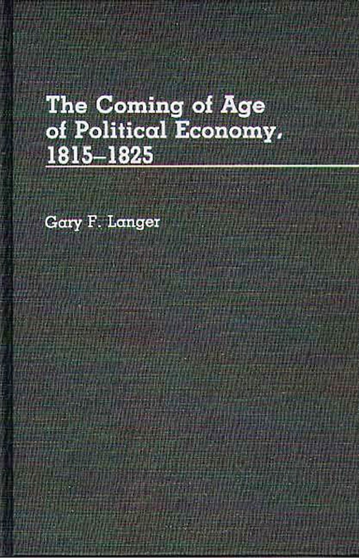 Front cover_The Coming of Age of Political Economy, 1815-1825