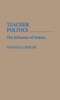 Teacher Politics: The Influence of Unions