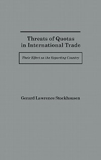 Threats of Quotas in International Trade: Their Effect on the Exporting Country