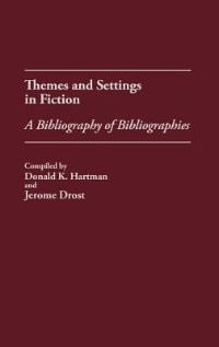 Themes and Settings in Fiction: A Bibliography of Bibliographies