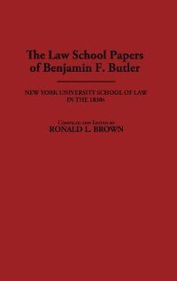 The Law School Papers of Benjamin F. Butler: New York University School of Law in the 1830s