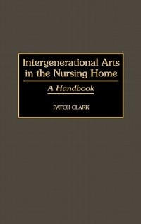 Couverture_Intergenerational Arts in the Nursing Home