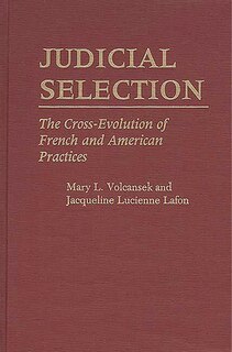 Judicial Selection: The Cross-Evolution of French and American Practices