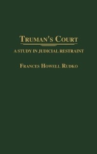 Truman's Court: A Study in Judicial Restraint