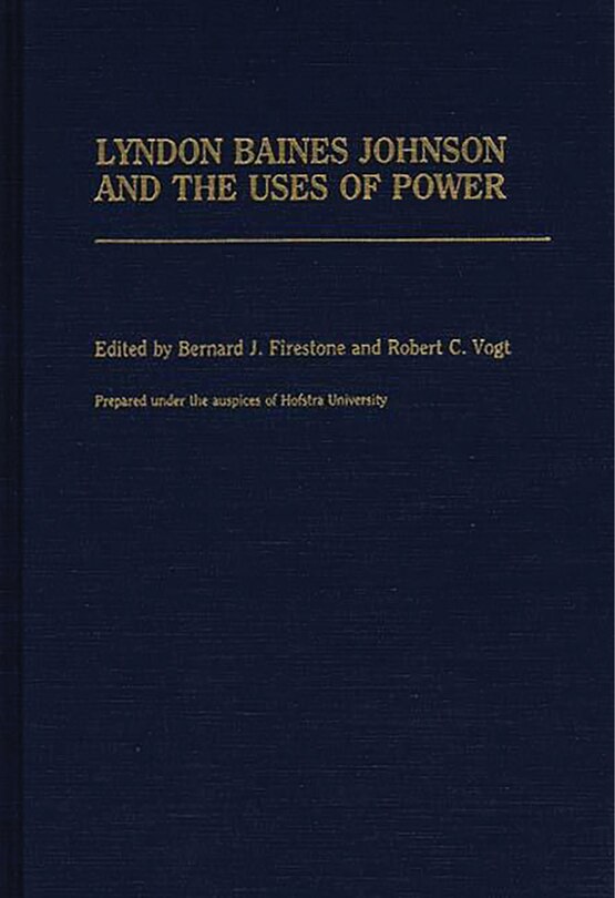 Front cover_Lyndon Baines Johnson and the Uses of Power