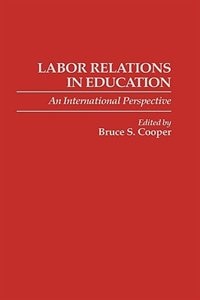 Labor Relations in Education: An International Perspective