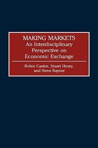 Making Markets: An Interdisciplinary Perspective on Economic Exchange