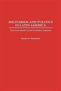 Militarism and Politics in Latin America: Peru from Sanchez Cerro to Sendero Luminoso