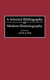 Front cover_A Selected Bibliography Of Modern Historiography
