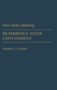 First Strike Stability: Deterrence After Containment