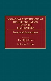 Managing Institutions of Higher Education Into the 21st Century: Issues and Implications