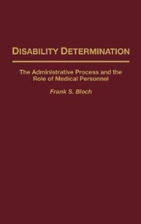 Disability Determination: The Administrative Process and the Role of Medical Personnel