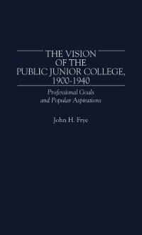 Couverture_The Vision of the Public Junior College, 1900-1940