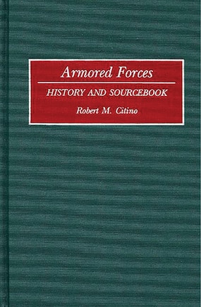 Armored Forces: History and Sourcebook