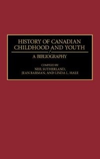 History of Canadian Childhood and Youth: A Bibliography