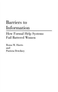 Barriers to Information: How Formal Help Systems Fail Battered Women