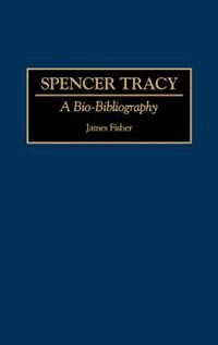 Spencer Tracy: A Bio-Bibliography