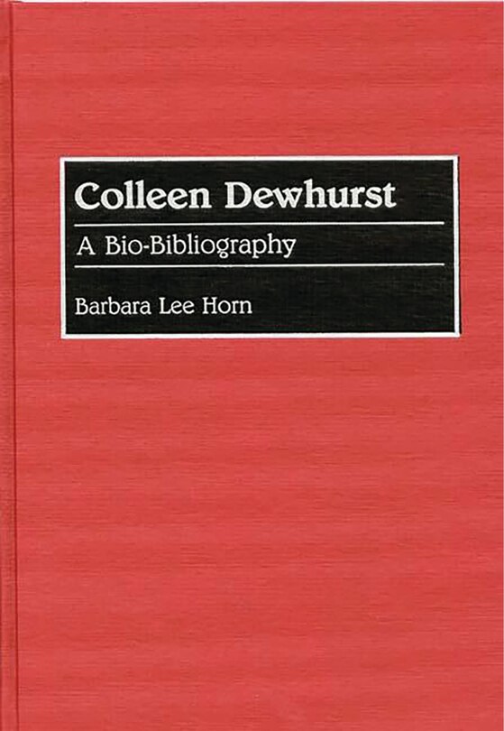 Colleen Dewhurst: A Bio-Bibliography