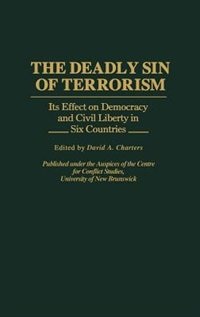 The Deadly Sin of Terrorism: Its Effect on Democracy and Civil Liberty in Six Countries