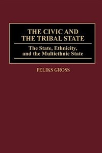 The Civic and the Tribal State: The State, Ethnicity, and the Multiethnic State