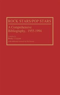 Rock Stars/Pop Stars: A Comprehensive Bibliography, 1955-1994