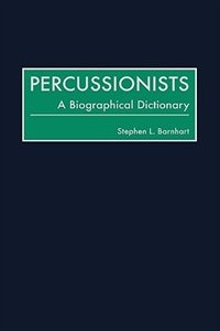 Percussionists: A Biographical Dictionary