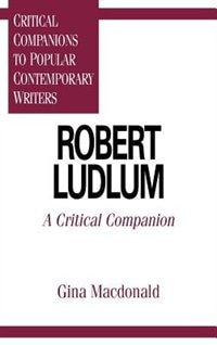 Robert Ludlum: A Critical Companion