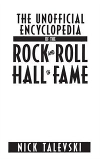 The Unofficial Encyclopedia Of The Rock And Roll Hall Of Fame