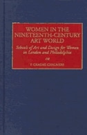 Women in the Nineteenth-Century Art World: Schools of Art and Design for Women in London and Philadelphia