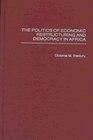 Front cover_The Politics Of Economic Restructuring And Democracy In Africa